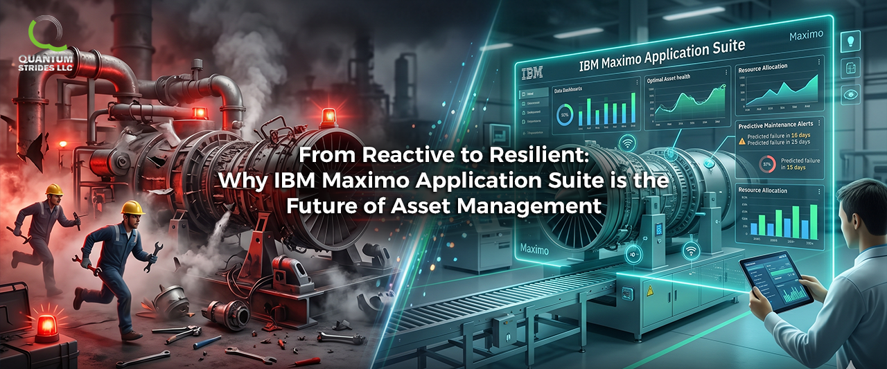 From Reactive to Resilient: Why IBM Maximo Application Suite is the Future of Asset Management