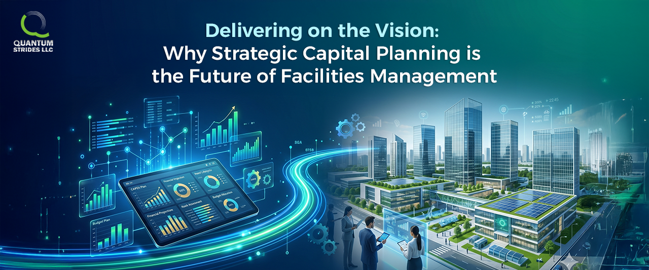 Delivering on the Vision: Why Strategic Capital Planning is the Future of Facilities Management