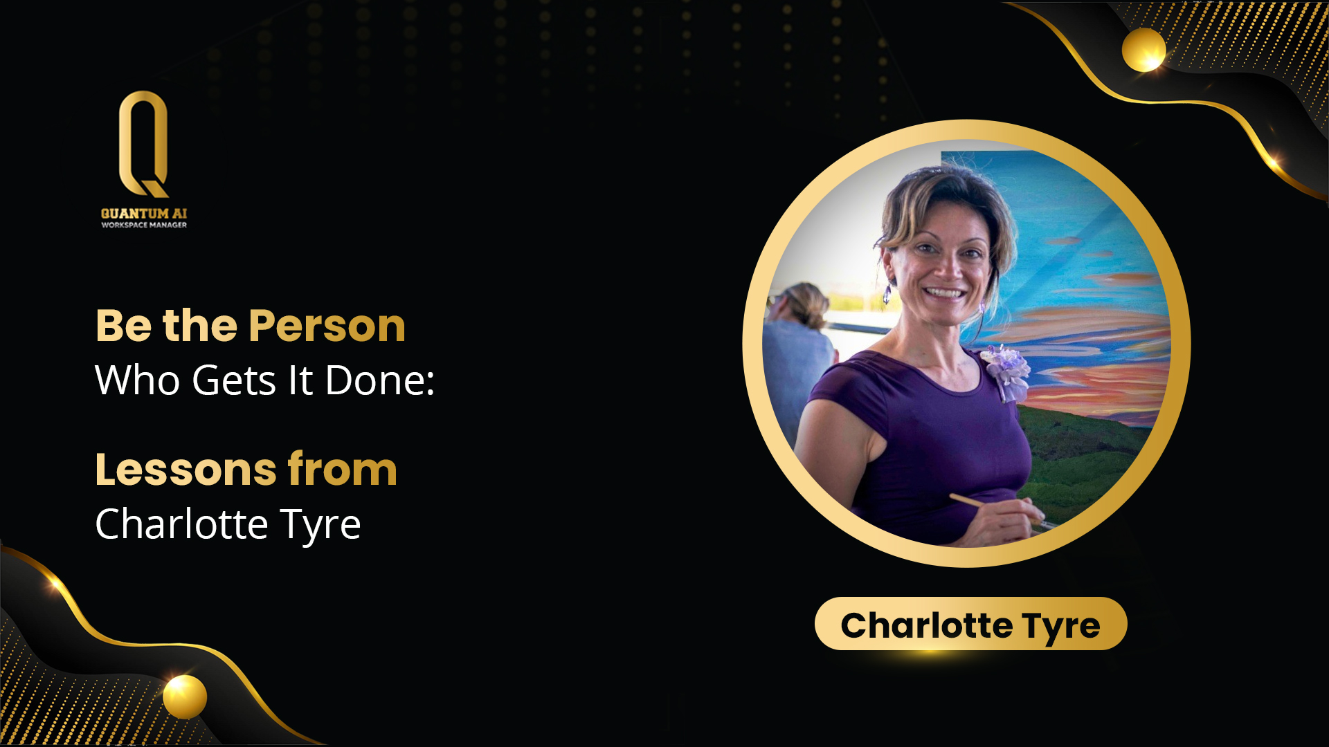 Be the Person Who Gets It Done Lessons from Charlotte Tyre